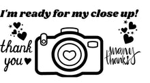 Load image into Gallery viewer, I&#39;m ready for my close up
